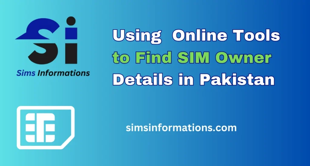 Using  Online Tools to Find SIM Owner Details in Pakistan